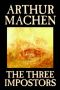 [The Best Weird Tales of Arthur Machen 01] • The THREE IMPOSTORS (Dark Fantasy Classic)